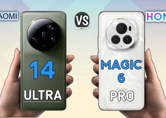 Bagusan Mana, Honor Magic 6 Pro VS Xiaomi 14 Ultra? Duel Terpanas HP Flagship 