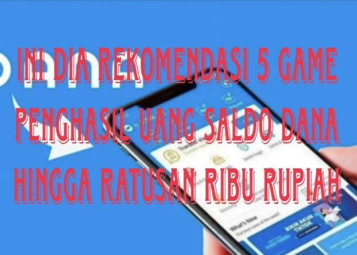 Ini Dia 5 Aplikasi Game Penghasil Uang Terbaru 2025, Dapat Saldo DANA Gratis Ratusan Ribu Rupiah