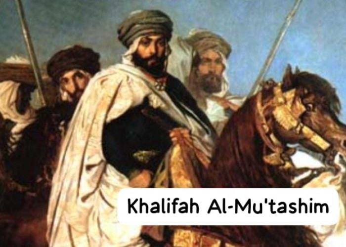 Khalifah Al-Mu’tashim, Pemimpin Sejati yang Merespon Teriakan Muslimah dan Berujung Penakhlukkan Kota Amorium