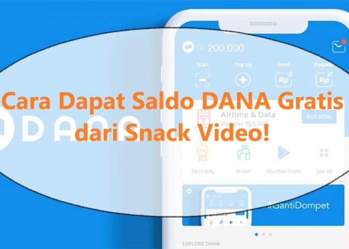 5 Cara Mendapatkan Saldo DANA Gratis dengan Menonton Video di Snack Video