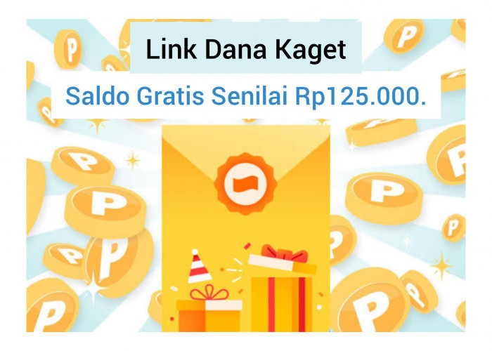 Ada Tautan Dana Kaget Terbaru Dapat Saldo Gratis Senilai Rp125.000. Langsung Klaim Sekarang 