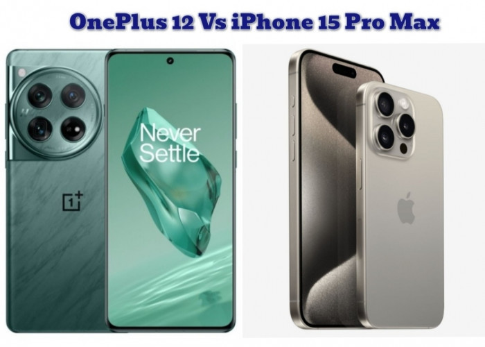 MENDING MANA? OnePlus 12 Vs iPhone 15 Pro Max, Duel Sengit Ponsel Flagship 2024