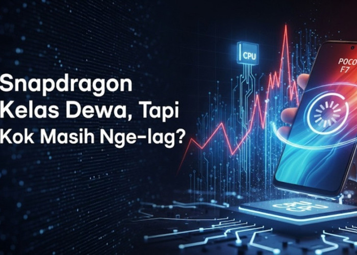 Snapdragon Kelas Dewa, Tapi Kok Masih Nge-lag?
