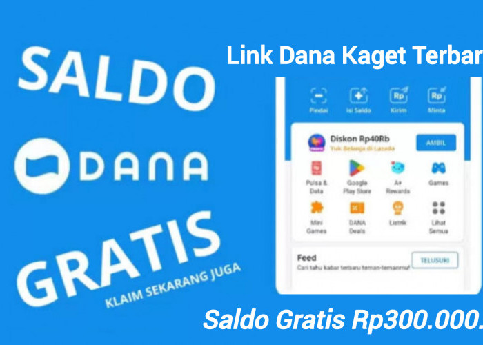 Dana Bagi-bagi Saldo Gratis Sebesar Rp300.000 Klaim Tautan Dana Kaget Sekarang!