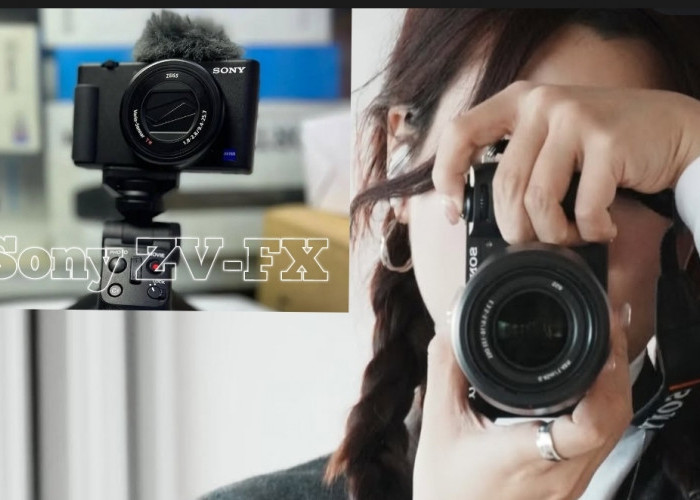 Sony ZV-FX Resmi Rilis, Siapa Target Pengguna Kamera Canggih Ini ? Cek Begini Spesifikasinya