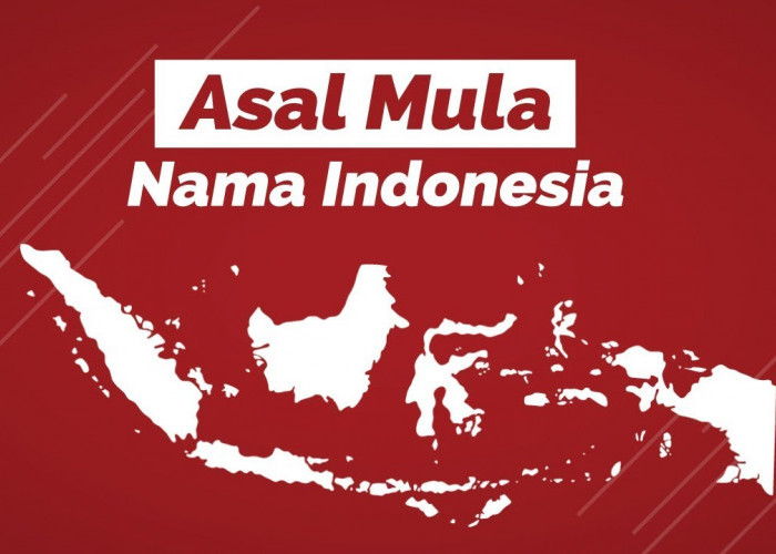 Malu Dong Orang Indonesia Tidak Tahu Sejarah Nama Indonesia, Alasannya Sering Ketukar Sih!
