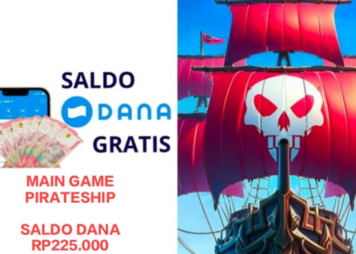 TERBARU, Cukup Mainkan The Pirateship Kurang Dari 5 Menit Dapat Saldo DANA Gratis Rp225.000