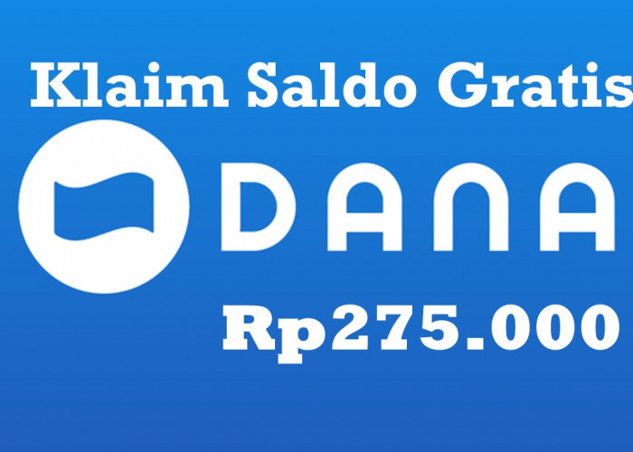 Terima Saldo DANA Rp275.000 Gratis Masuk Dompet Elektronik dari Link Berhadiah