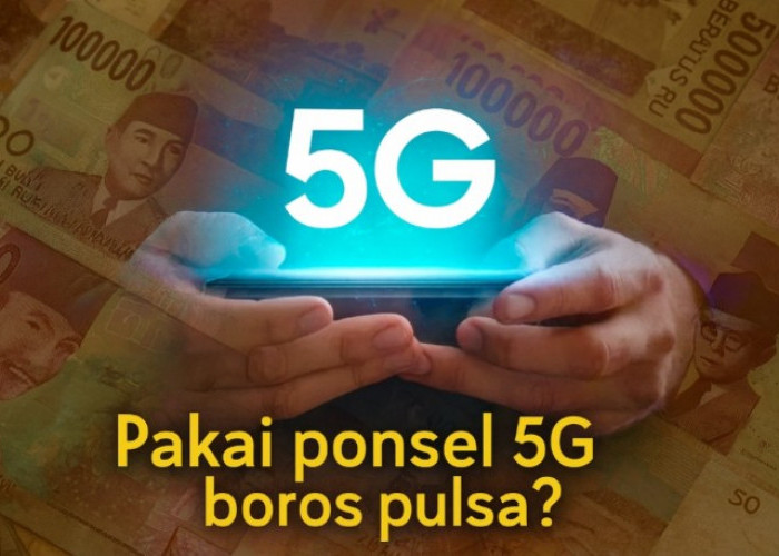 Benarkah Pakai HP 5G Lebih Boros Pulsa? Ini Penjelasan Lengkap yang Perlu Anda Tahu