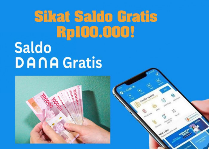 Sikat Saldo Gratis Rp100.000! Cairkan Sekarang Juga dengan Klik Tautan DANA Kaget Terbaru