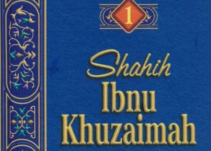 Imam Ibnu Khuzaimah, Ulama Ahli Hadits yang Miliki Kontribusi Besar Tapi Karyanya Disingkirkan