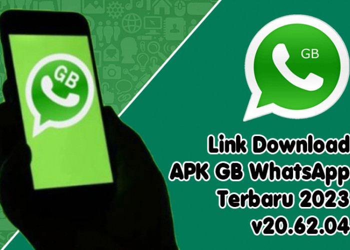 UPDATE! APK GB WhatsApp Terbaru 2023 v20.62.04, Berikut Link Download dan Cara Instal 