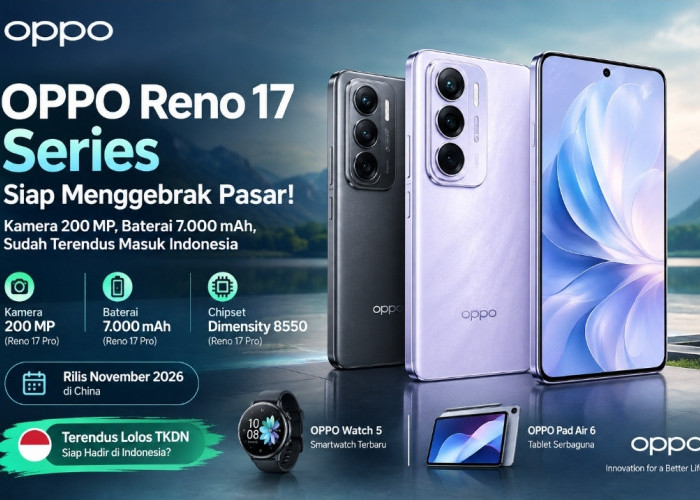 OPPO Reno 17 Series Segera Menggebrak Pasar! Kamera 200 MP, Baterai 7.000 mAh, Sudah Terendus Masuk Indonesia