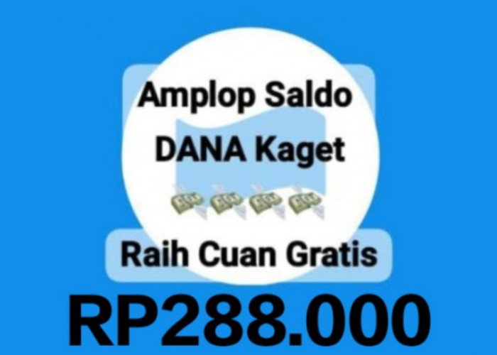 Link DANA Kaget Edisi Spesial Akhir Bulan, Pasti Cair Hingga Rp288.000 Tanpa Syarat NIK KK