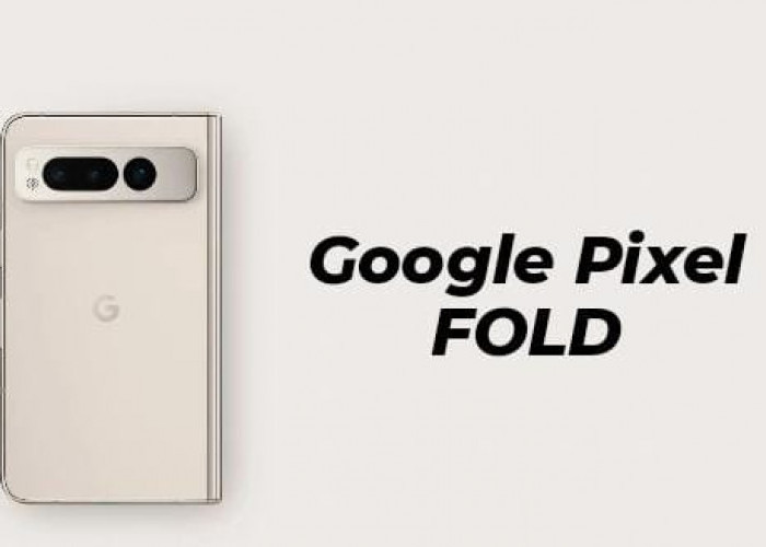 Google Pixel Fold, HP Lipat yang Tipis dan Kokoh, Desain Futuristik, Tahan Air