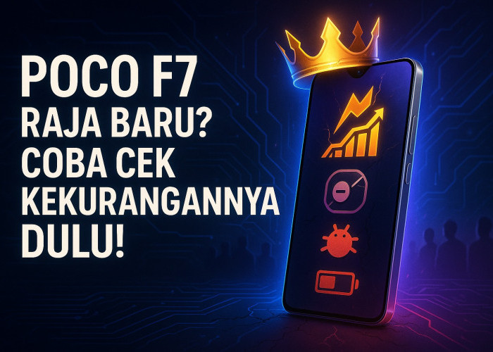 POCO F7 Raja Baru di Kelas Mid Range, Coba Cek Kekurangannya?