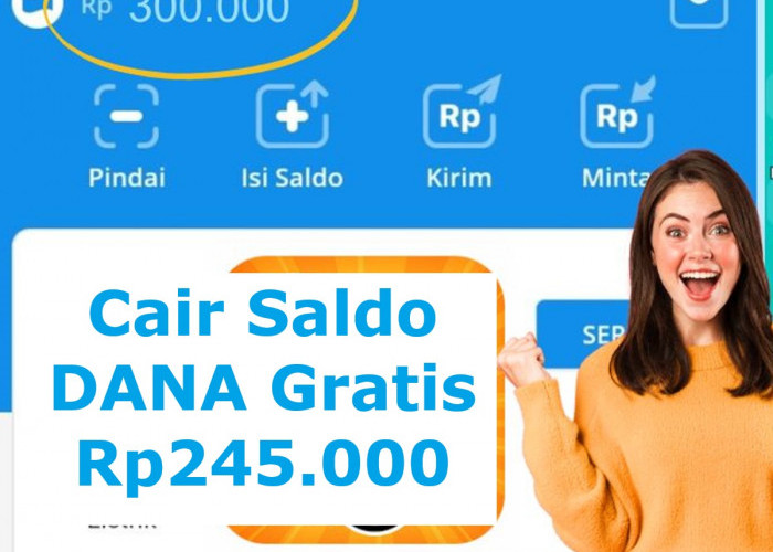 Cara Cairkan Saldo DANA Gratis hingga Rp245.000 Melalui Tautan DANA Kaget Hari Ini!
