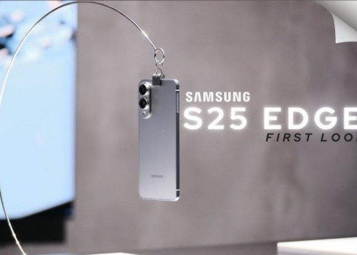 Galaxy S25 Edge Diperkenalkan, HP Baru Spek Ngebut dan Bodi Tipis: Pre order Promo Eksklusif,  Klik di Sini!