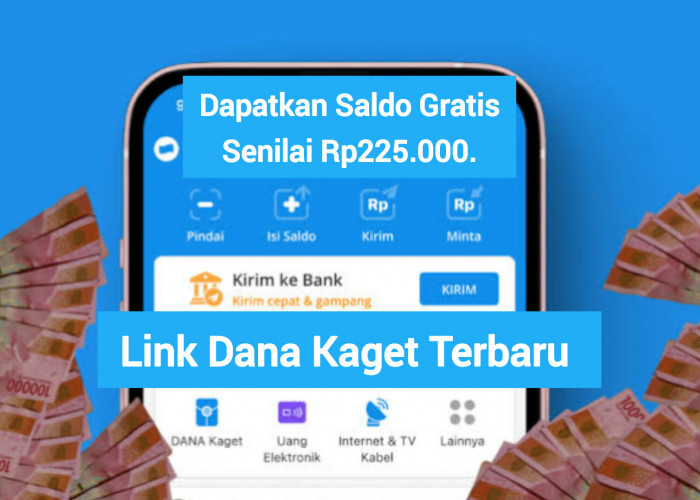 Fitur DANA Kaget Menawarkan Saldo Gratis Rp225.000. Klaim Sekarang Sebelum Kehabisan 