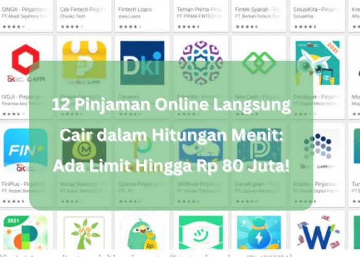 12 Pinjaman Online Langsung Cair dalam Hitungan Menit: Ada Limit Hingga Rp 80 Juta!