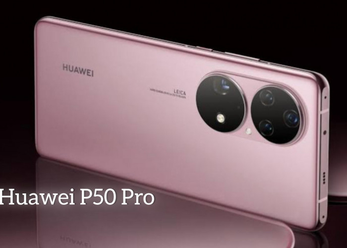 Dibekali Teknologi Kamera Dual-Matrix, Huawei P50 Pro Sukses Jadi Incaran Pecinta Fotografi, Segini Harganya!