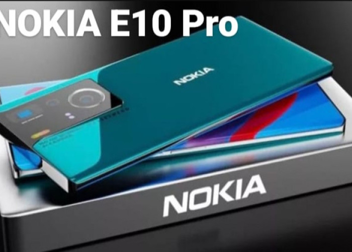 Nokia E10 Pro 2024 Menawarkan Kamera 144 MP dan Proteksi Gorilla Glass