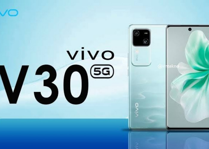 Harga Terbaru Vivo V30 Series 5G Smartphone Canggih dengan Performa Kuat, Dibekali Kamera Utama 50 MP