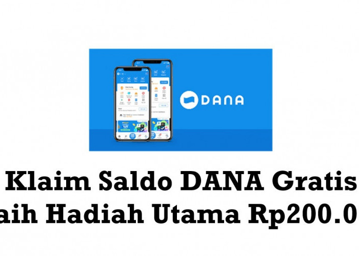 Klaim Saldo DANA Gratis dengan Hadiah Utama Rp200.000, Coba 3 Link DANA Kaget Terbaru