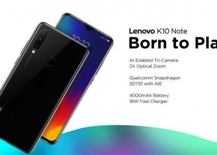 Spesifikasi Lenovo K10 Note, Dibekali Fitur Lengkap dan Pintar Untuk Performa Multitasking Superior