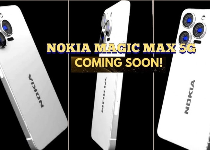 Begini Bocoran Spek Nokia Magic Max 5G, Smartphone 200MP Termurah di Kelasnya Segera Diluncurkan?