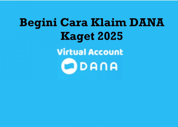 Begini Cara Klaim DANA Kaget 2025, Dapatkan Saldo DANA Gratis!