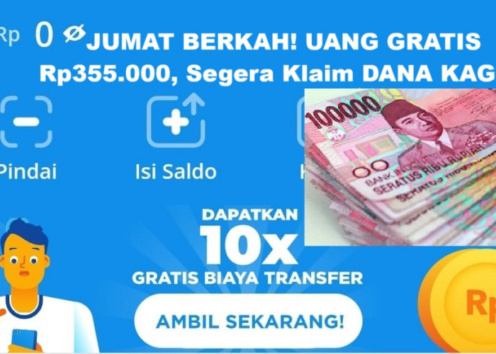 SELAMAT, Kamu dapat Uang Gratis Rp355.000 Jumat Berkah 7 Maret 2025, Segera Klaim Link Saldo DANA Kaget! 