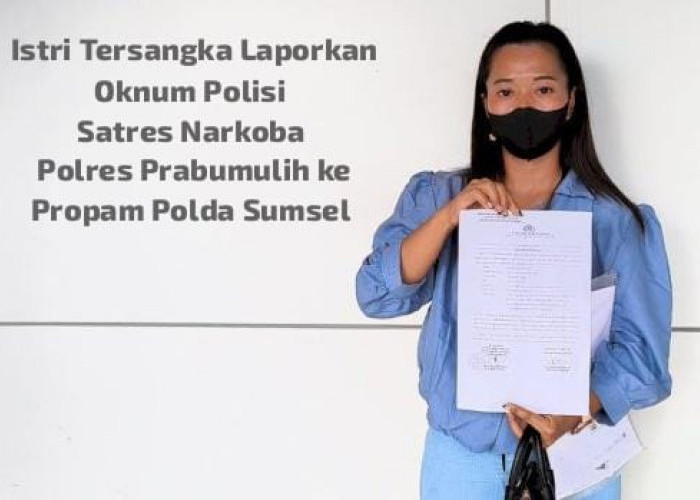 Diduga Memeras, Oknum Polisi Satres Narkoba Prabumulih Dilaporkan Istri Tersangka ke Propam Polda Sumsel