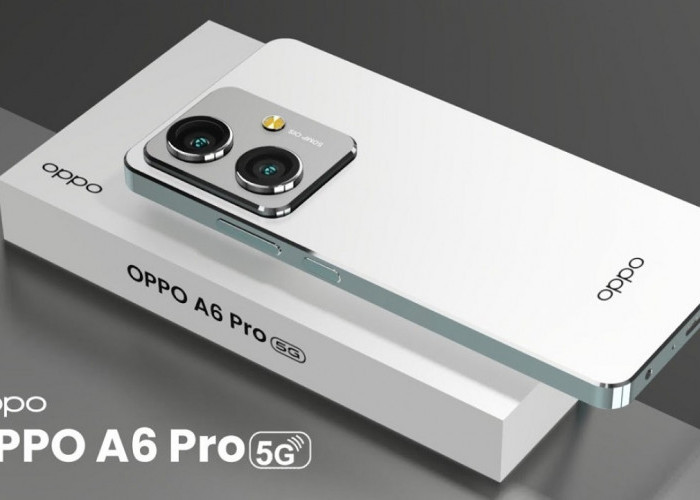 Begini Spesifikasi HP OPPO A6 Pro 5G, Baterai Awet, Kamera Resolusi 50MP dan Harga Terjangkau