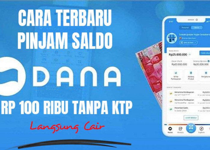 Gampang Banget! Ini Cara Pinjam Saldo DANA Rp 100 Ribu Tanpa KTP Langsung Cair