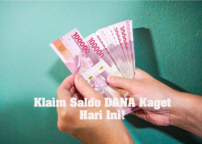 Ada DANA Kaget Hari Ini! Dapatkan Saldo Gratis Ratusan Ribu dengan Mudah