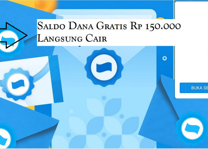   Saldo Dana Gratis hingga Rp150.000 Bisa Langsung Cair ke Dompet Digital, Berikut Cara Klaimnya!