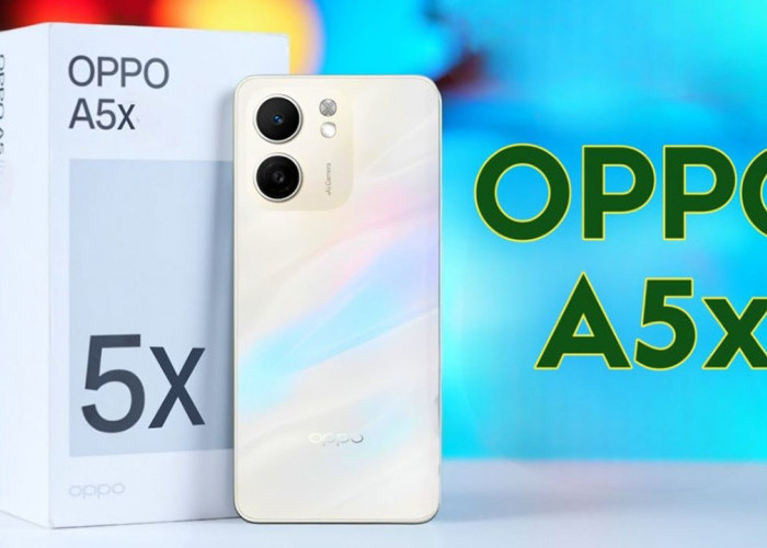 Spesifikasi Oppo A5x Makin Unggul! Pilihan HP 5G dengan Fitur Tangguh dan Memori Lega