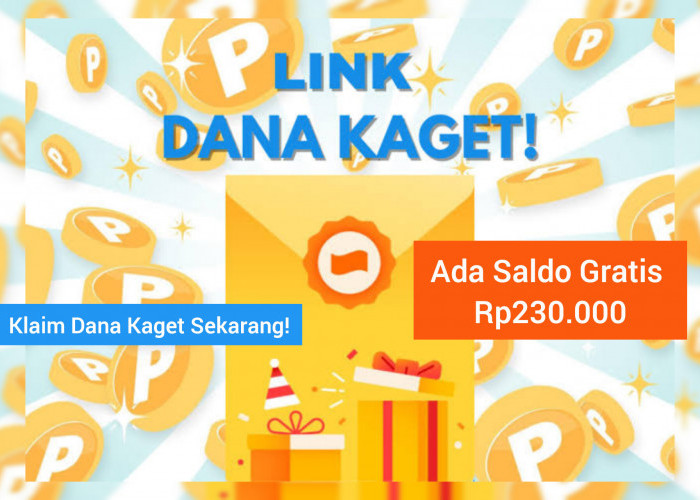 Link DANA Kaget Terbaru Hari Ini, Ada Saldo Gratis Rp230.000 Klaim Sekarang Juga!