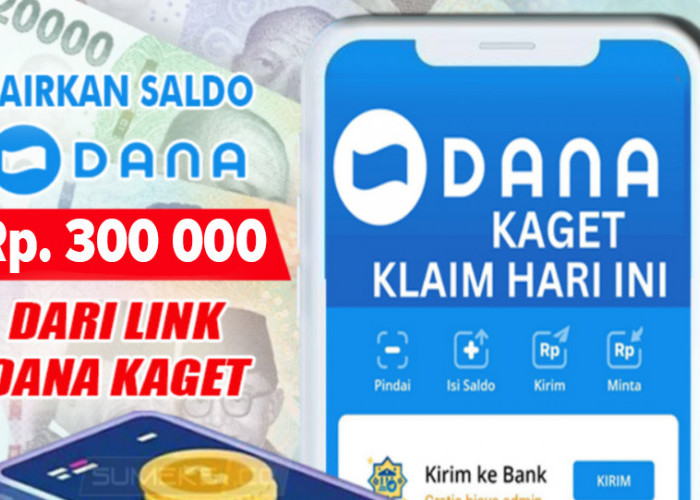 Link Baru DANA Kaget Rp300 Ribu Terbukti Membayar! Jadilah yang Beruntung dan Cairkan Cuannya