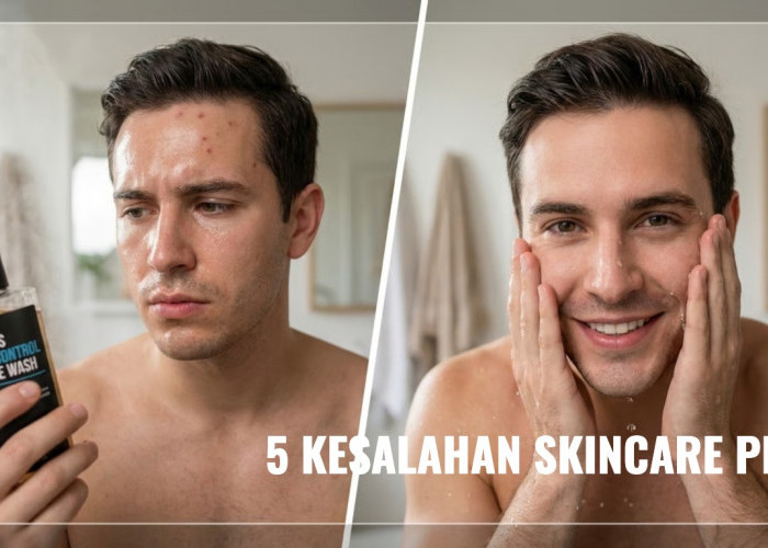 Jangan Asal Pakai Skincare, Ini 5 Kesalahan Fatal Pria Berwajah Berminyak
