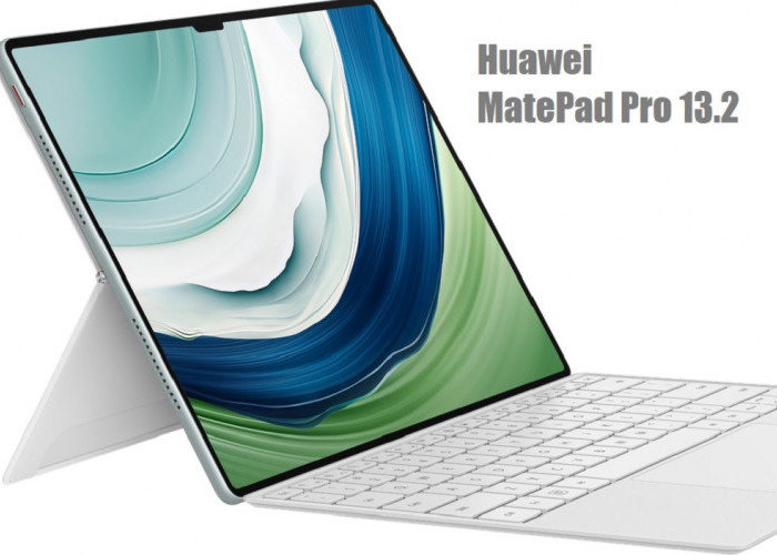  Tablet Penambah Produktivitas, Huawei MatePad Pro 13.2 Nyaman Setingkat PC