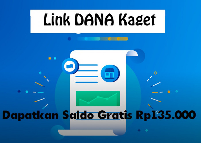 Masih Ada Kesempatan, Klaim Link DANA Kaget, Dapatkan Saldo Gratis hingga Rp135 Ribu