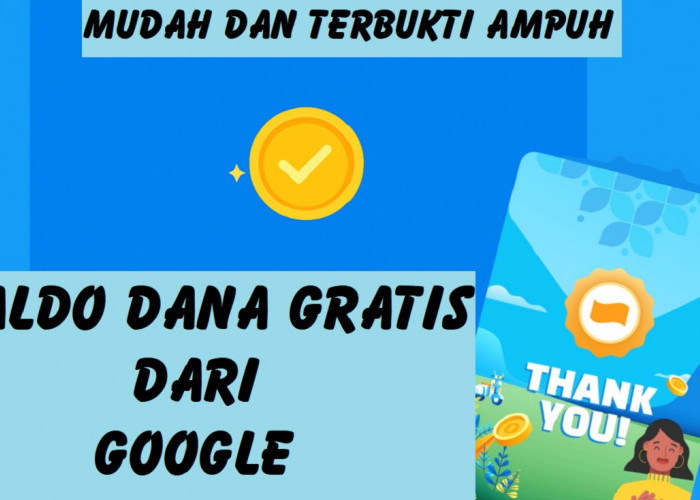 Mau Dapat Saldo DANA Gratis dari Google? Begini Cara Mudah dan Terbukti Ampuh