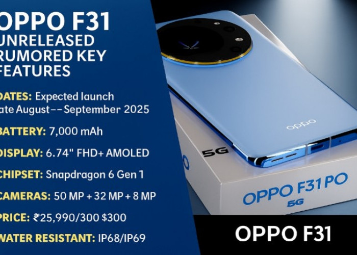 Oppo F31, Calon Andalan Baru Oppo dengan Baterai Jumbo 7.000 mAh