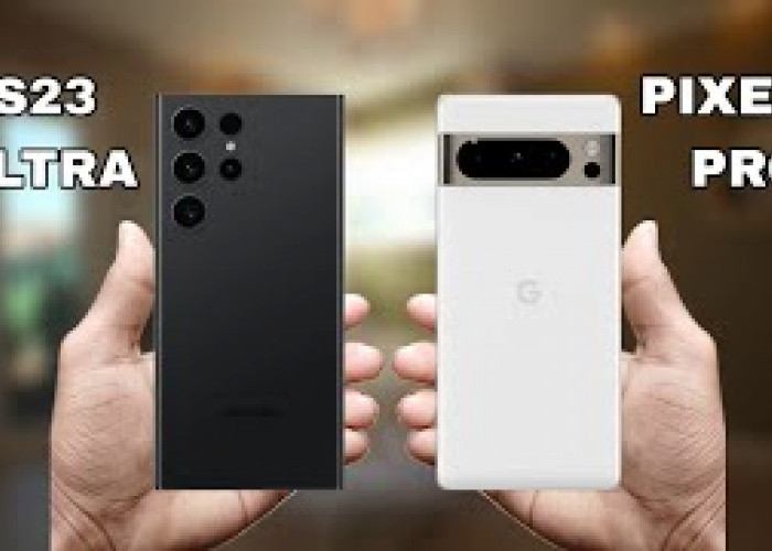 Mending Beli Google Pixel 8 Pro atau Samsung Galaxy S23 Ultra? Cek Perbandingannya!