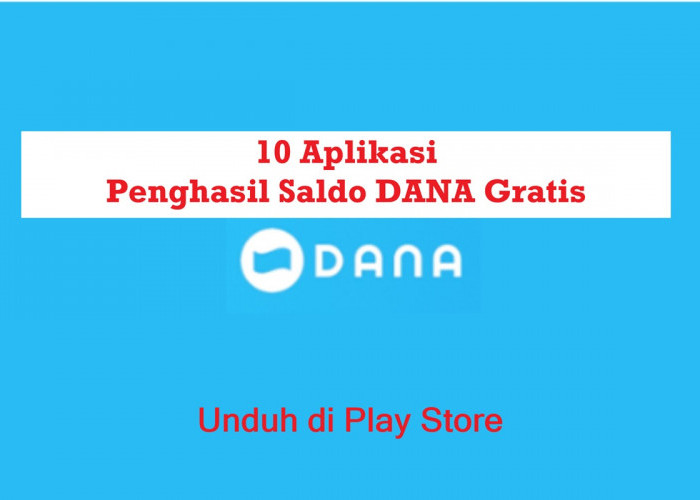 10 Rekomendasi Aplikasi Penghasil Saldo DANA Gratis hingga Rp75.000, Unduh di Play Store