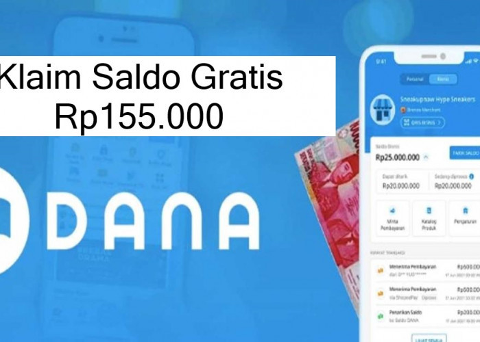 SELAMAT! Saldo DANA Gratis Rp155.000 Berhasil Ditambahkan ke Akun Dompet Digital Kamu