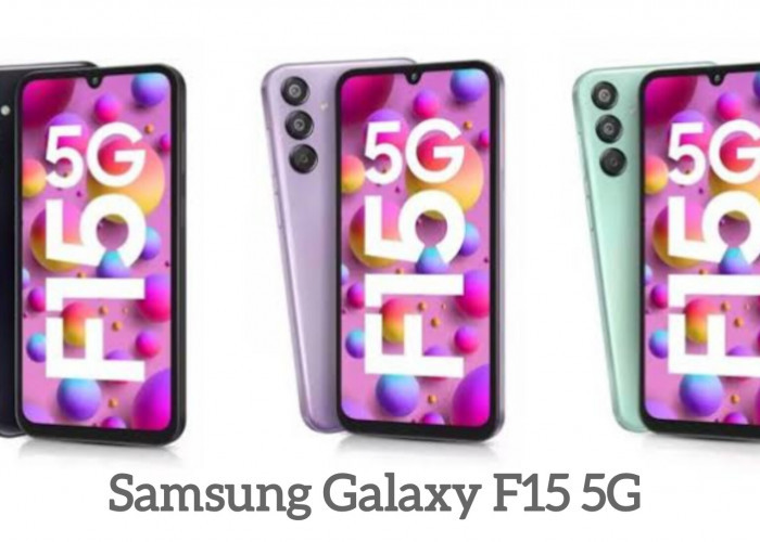 Spesifikasi Samsung Galaxy F15 5G  Tawarkan Kapasitas Baterai Besar 6000 mAh dan Performa Mumpuni