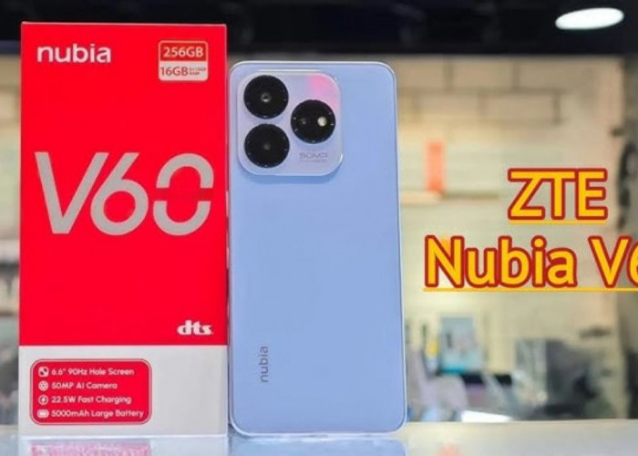 Nubia V60 Hadir dengan Beragam Fitur  dan Teknologi Terbaru dengan Harga Murah! HP Canggih Gak Selalu Mahal